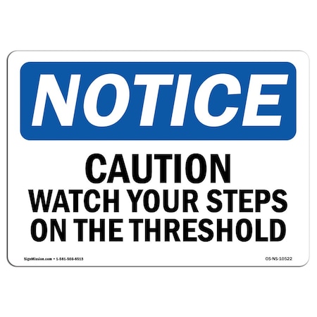 OSHA Notice Sign, Caution Watch Your Step On The Threshold, 10in X 7in Aluminum